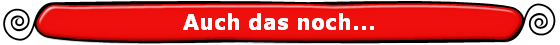 Auch das noch...
